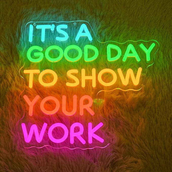 It's A Good Day To Show Your Work Neon Sign for Classroom Office Neon Light Work Neon Light Up Sign Colorful Letter Led Neon Lights for Office Calssroom Art Studio Decoration