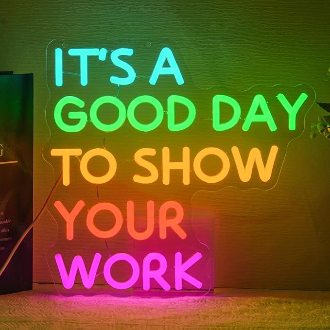 It's A Good Day To Show Your Work Neon Sign for Classroom Office Neon Light Work Neon Light Up Sign Colorful Letter Led Neon Lights for Office Calssroom Art Studio Decoration